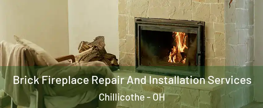  Brick Fireplace Repair And Installation Services Chillicothe - OH