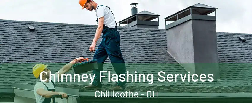  Chimney Flashing Services Chillicothe - OH