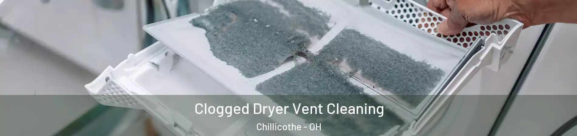  Clogged Dryer Vent Cleaning Chillicothe - OH