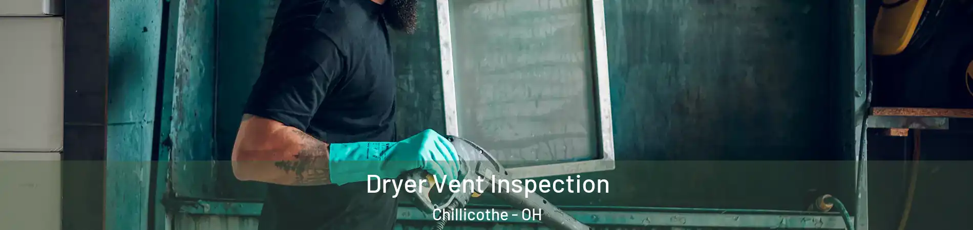 Dryer Vent Inspection Chillicothe - OH