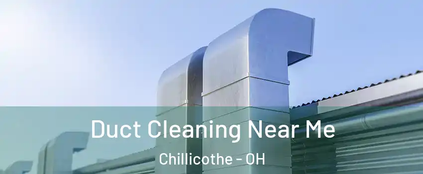  Duct Cleaning Near Me Chillicothe - OH