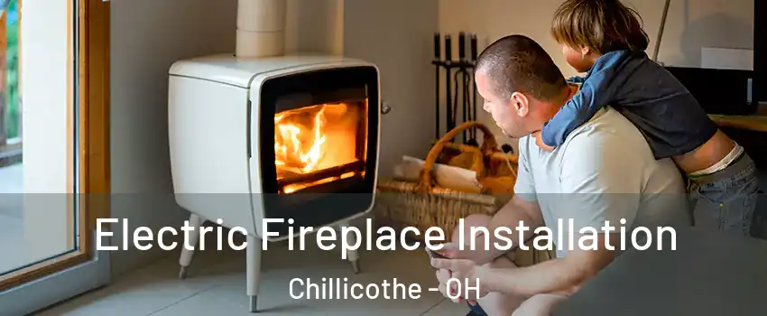  Electric Fireplace Installation Chillicothe - OH