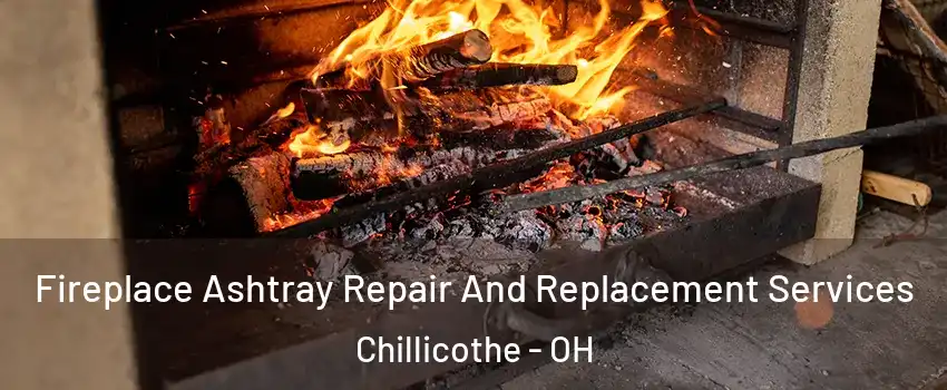  Fireplace Ashtray Repair And Replacement Services Chillicothe - OH