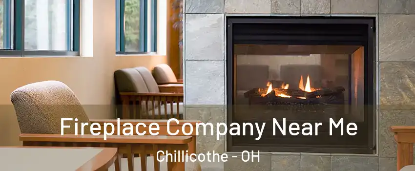 Fireplace Company Near Me Chillicothe - OH