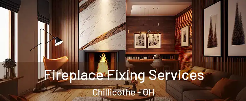  Fireplace Fixing Services Chillicothe - OH