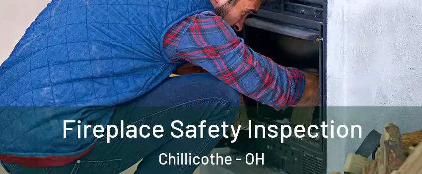  Fireplace Safety Inspection Chillicothe - OH