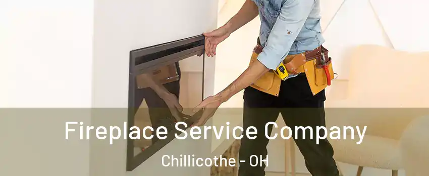  Fireplace Service Company Chillicothe - OH