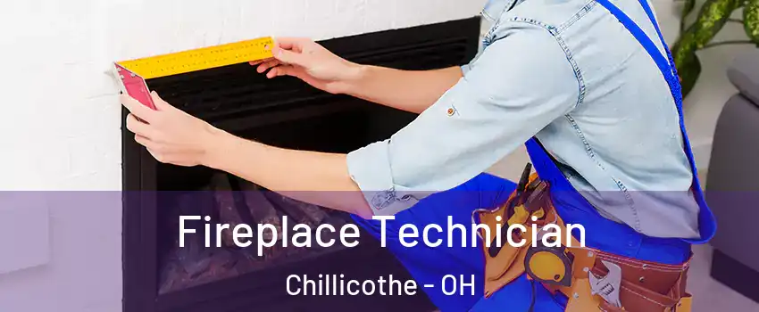  Fireplace Technician Chillicothe - OH