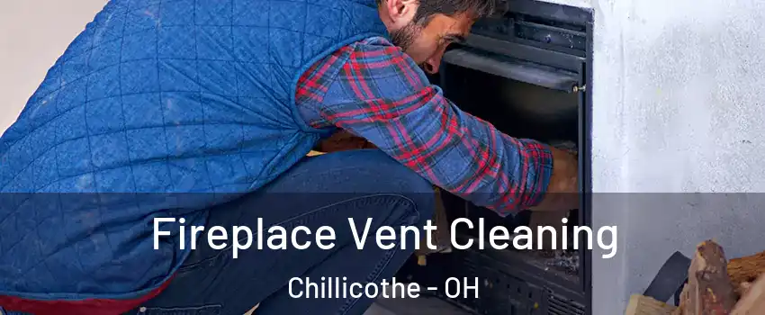  Fireplace Vent Cleaning Chillicothe - OH