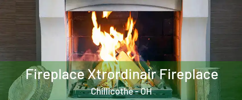  Fireplace Xtrordinair Fireplace Chillicothe - OH