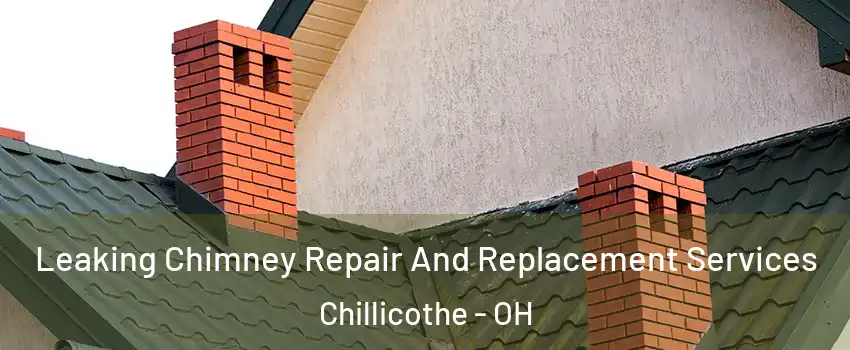  Leaking Chimney Repair And Replacement Services Chillicothe - OH