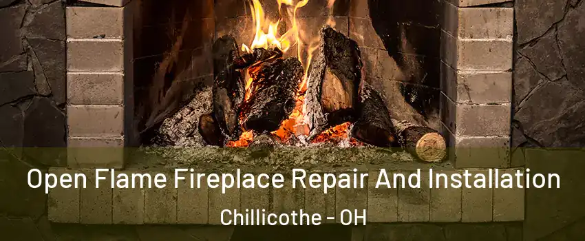  Open Flame Fireplace Repair And Installation Chillicothe - OH