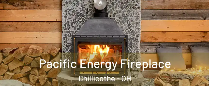  Pacific Energy Fireplace Chillicothe - OH
