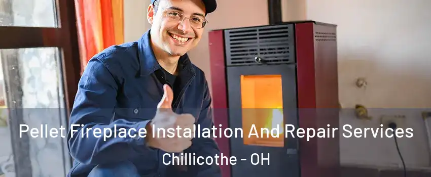  Pellet Fireplace Installation And Repair Services Chillicothe - OH