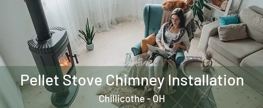  Pellet Stove Chimney Installation Chillicothe - OH