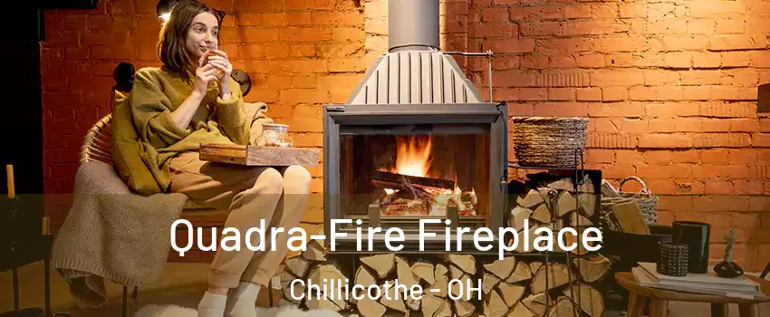  Quadra-Fire Fireplace Chillicothe - OH
