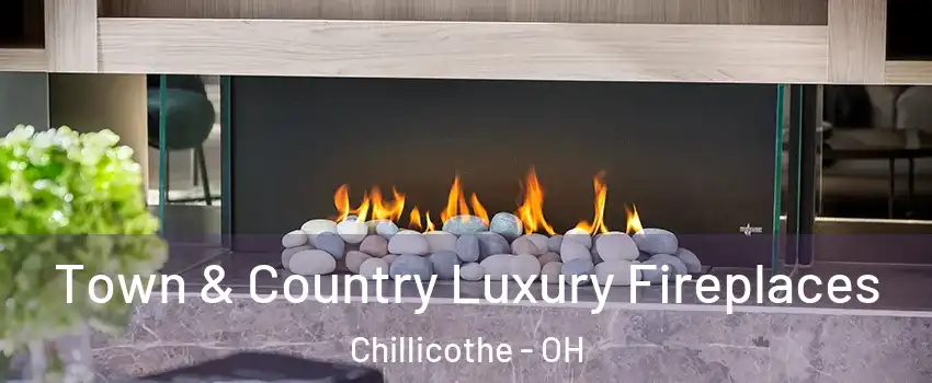  Town & Country Luxury Fireplaces Chillicothe - OH