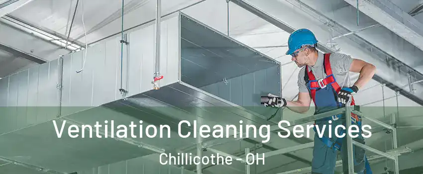  Ventilation Cleaning Services Chillicothe - OH