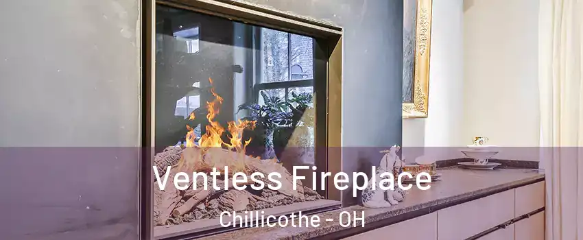  Ventless Fireplace Chillicothe - OH
