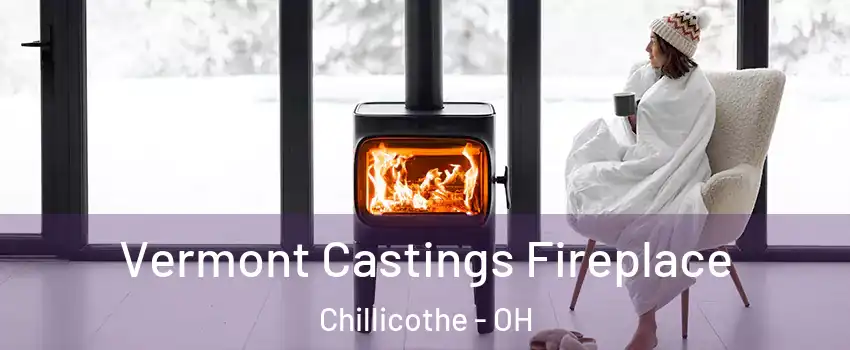  Vermont Castings Fireplace Chillicothe - OH