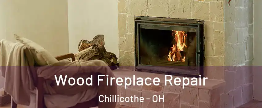  Wood Fireplace Repair Chillicothe - OH