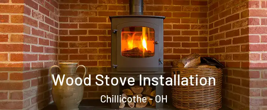  Wood Stove Installation Chillicothe - OH