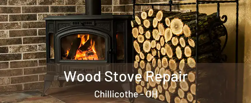  Wood Stove Repair Chillicothe - OH